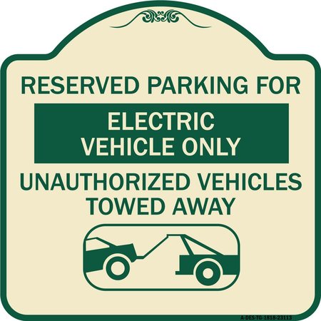 SIGNMISSION Reserved Parking for Electric Vehicle Only Unauthorized Vehicles Towed Away, A-DES-TG-1818-23113 A-DES-TG-1818-23113